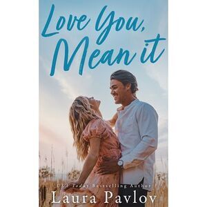 Love You, Mean It -- Laura Pavlov